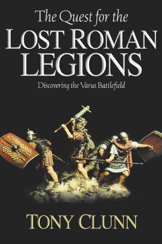 quest for the lost roman legions discovering the varus battlefield