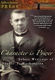 Character is Power: Select Writings of Booker T. Washington (Three books in one volume!)