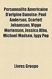 Personnalit Amricaine D'Origine Danoise: Poul Anderson, Scarlett Johansson, Viggo Mortensen, Jessica Alba, Michael Madsen, Iggy Pop-