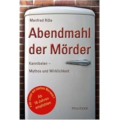 Abendmahl der M�rder: Kannibalen Mythos und Wirklichkeit