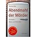 Abendmahl der M�rder: Kannibalen Mythos und Wirklichkeit