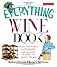 Search : The Everything Wine Book: From Chardonnay to Zinfandel, All You Need to Make the Perfect Choice (Everything (Cooking))