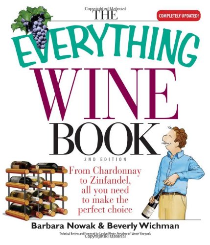 Everything Wine Book: From Chardonnay to Zinfandel, All You Need to Make the Perfect Choice (Everything: Cooking)