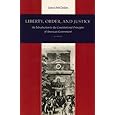 Liberty, Order, and Justice: An Introduction to the Constitutional Principles of American Government