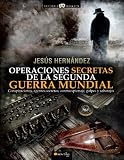 Operaciones secretas de la Segunda Guerra Mundial (Historia Incognita)