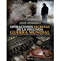 Operaciones secretas de la Segunda Guerra Mundial (Historia Incognita)