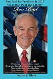 Ron Paul for President in 2012: Yes to Ron Paul and Liberty