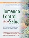 Tomando control de su salud: Una guia para el manejo de las enfermedades del corazon, diabetes, asma, bronquitis, enfisema y otros problemas cronicos