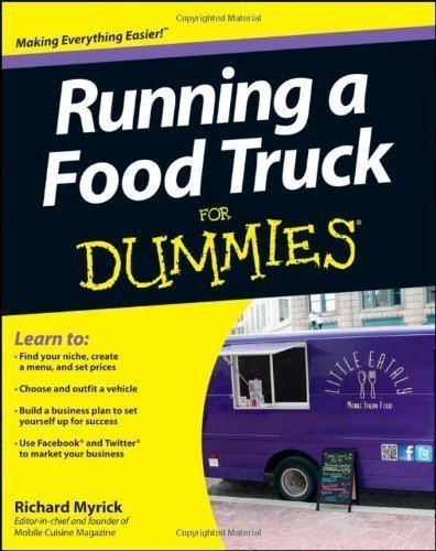 Running a Food Truck For Dummies by Myrick (July 20 2012)