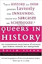 Queers in History: The Comprehensive Encyclopedia of Historical Gays, Lesbians and Bisexuals