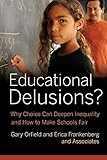 Educational delusions? : why choice can deepen inequality and how to make schools fair