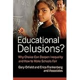 educational delusions why choice can deepen inequality and how to make schools fair