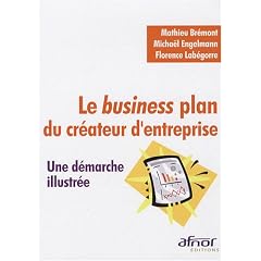 Le business plan du cr�ateur d'entreprise : Une d�marche illustr�e