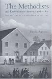 The Methodists and Revolutionary America, 1760-1800: The Shaping of an Evangelical Culture