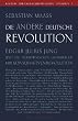 Die andere deutsche Revolution: Edgar Julius Jung und die metaphysischen Grundlagen der Konservativen Revolution