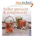 Selbst gemacht & mitgebracht: Geschenke aus der K�che
