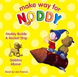 Noddy Builds a Rocket Ship / Goblins Above (Make Way for Noddy)