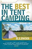 The Best in Tent Camping: Illinois: A Guide for Car Campers Who Hate RVs, Concrete Slabs, and Loud Portable Stereos (Best Tent Camping)
