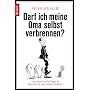 Darf ich meine Oma selbst verbrennen?: ... und and&hellip von Peter Wilhelm