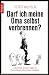 Darf ich meine Oma selbst verb