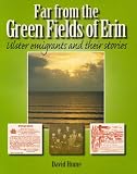 Far from the green fields of Erin : Ulster emigrants and their stories