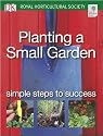 Planting a Small Garden: Simple Steps to Success (RHS Simple Steps to Success)