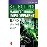 selecting the right manufacturing improvement tools what tool when