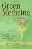 Green Medicine: Challenging the Assumptions of Conventional Health Care