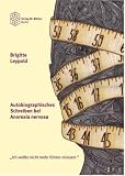 Autobiographisches Schreiben bei Anorexia nervosa - Brigitte Leypold