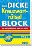 Der dicke Kreuzwortr&auml;tsel-Block Band 6: 360 knifflige R&auml;tsel f&uuml;r immer und &uuml;berall - .