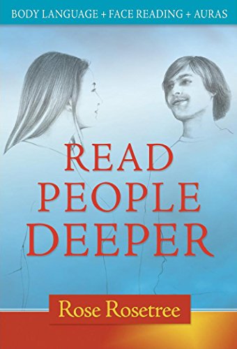 Read People Deeper:: Body Language + Face Reading + Auras (Energy READING Skills for the Age of Awakening Book 3)