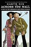 Across the Wall: A Tale of the Abhorsen and Other Stories
