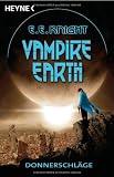 Vampire Earth - Donnerschl&auml;ge: Roman - E. E. Knight
