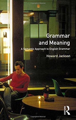 Grammar and Meaning: A Semantic Approach to English Grammar (Learning about Language) 1st edition by Jackson, Howard (1990) Paperback