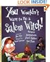 You Wouldn't Want to Be a Salem Witch!: Bizarre Accusations You'd Rather Not Face