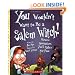 You Wouldn't Want to Be a Salem Witch!: Bizarre Accusations You'd Rather Not Face