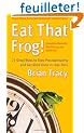 Eat That Frog!: 21 Great Ways to Stop Procrastinating And Get More Done in Less Time