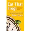 Eat That Frog!: 21 Great Ways to Stop Procrastinating and Get More Done in Less Time