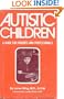 Autistic Children: A Guide for Parents and Professionals