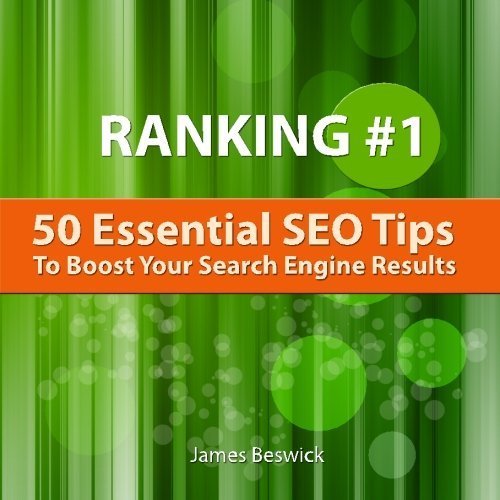 Ranking Number One: 50 Essential SEO Tips To