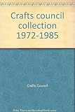Crafts council collection 1972-1985