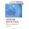 Sovereign Wealth Funds: Threat or Salvation?