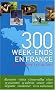 300 week-ends en France pas comme les autres