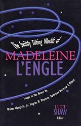 The Swiftly Tilting Worlds of Madeleine L'Engle (Wheaton Literary)