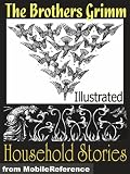 Brothers Grimm Household Stories. ILLUSTRATED. Incl. Hansel and Gretel, Rapunzel, Little Red-Cap Clever Else & more (mobi)