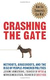 Crashing the Gate: Netroots, Grassroots, and the Rise of People-Powered Politics