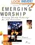 Emerging Worship: Creating Worship Gatherings for New Generations
