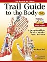 Trail Guide to the Body: A Hands-on Guide to Locating Muscles, Bones, and More