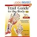 Trail Guide to the Body: A Hands-On Guide to Locating Muscles, Bones, and More