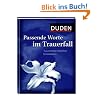 Duden Passende Worte im Trauerfall: Trauertexte stilsicher formulieren Duden Passende Worte im Trauerfall: Trauertexte stilsicher formulieren